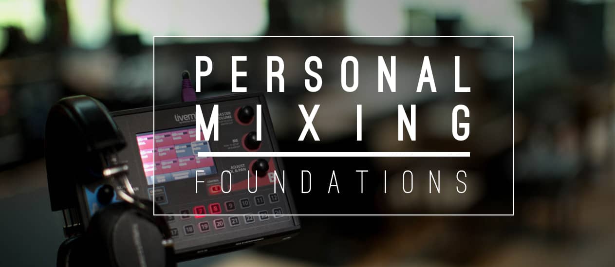 Livemix personal monitor system - Personal Mix and personal mixing Foundations